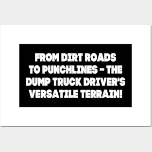 From dirt roads to punchlines – the Dump Truck Driver's versatile terrain! Posters and Art